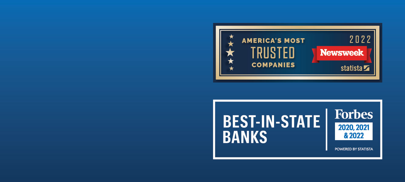 Newsweek - 2022 America's Most Trusted Companies. Forbes - 2022 Best-In-State Banks